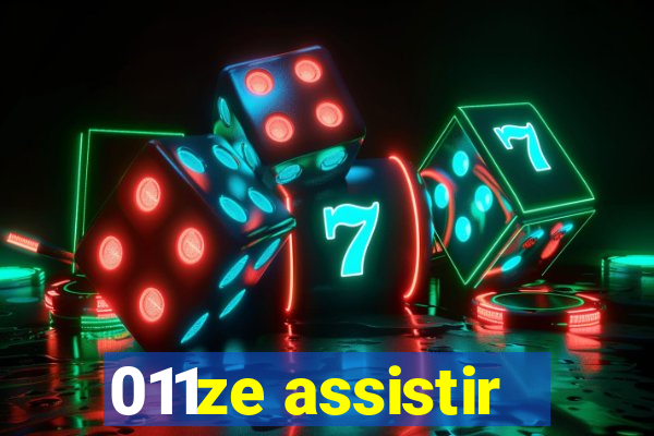 011ze assistir